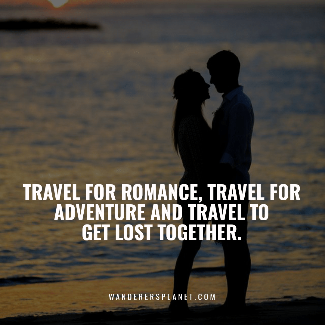 34 Beautiful Adventures And Journey Quotes For Couples - Wanderersplanet